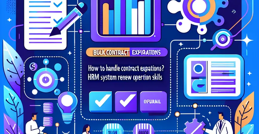 合同到期怎么批量处理？HRM 系统批量续约操作技巧